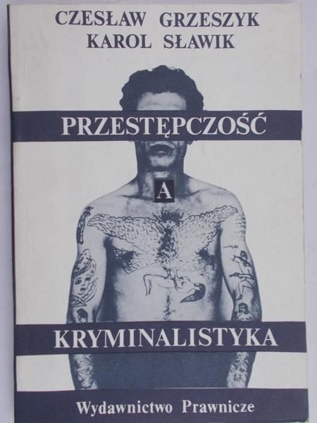 Grzeszyk Czesław - Przestępczość a kryminalistyka