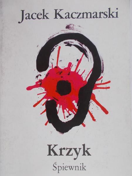 Kaczmarski Jacek - Krzyk. Śpiewnik