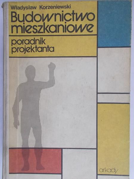 Korzeniewski Władysław - Budownictwo mieszkaniowe. Poradnik projektanta