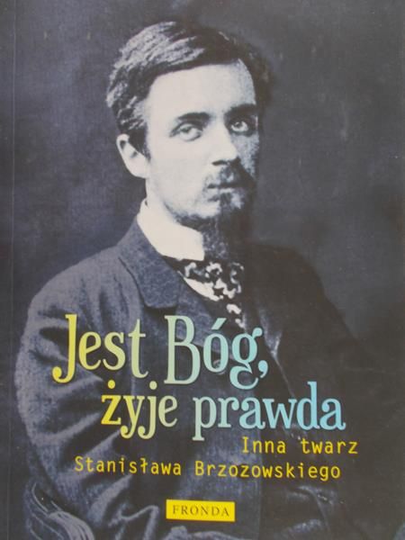 Urbanowski Maciej - Jest Bóg, żyje prawda Inna twarz Stanisława Brzozowskiego