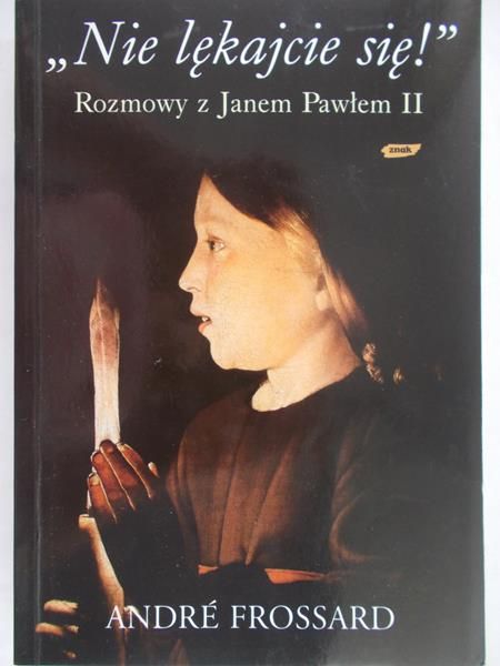 Frossard Andre - Nie lękajcie się! Rozmowy z Janem Pawłem II