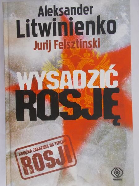 Litwinienko Aleksander - Wysadzić Rosję