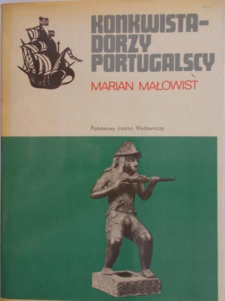 Małowist Marian - Konkwistadorzy portugalscy