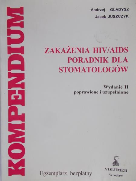 Gładysz Andrzej - Zakażenia HIV/ AIDS - poradnik dla stomatologów