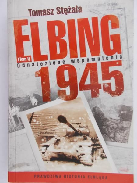 Stężała Tomasz - Elbing 1945. Pierwyj Gorod, tom II