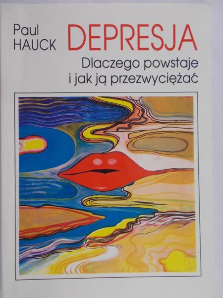 Hauck Paul - Depresja. Dlaczego powstaje i jak ją przezwyciężyć