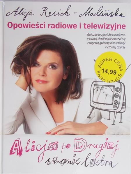 Resich-Modlińska Alicja  - Alicja po drugiej stronie lustra. Opowieści radiowe i telewizyjne