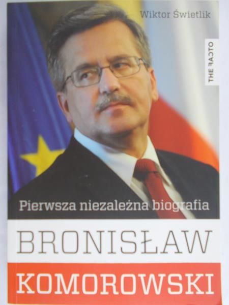 Świetlik Wiktor - Pierwsza niezależna biografia Bronisław Komorowski
