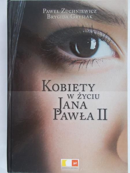 Grysiak Brygida - Kobiety w życiu Jana Pawła II