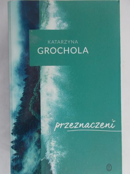 Grochola Katarzyna - Przeznaczeni