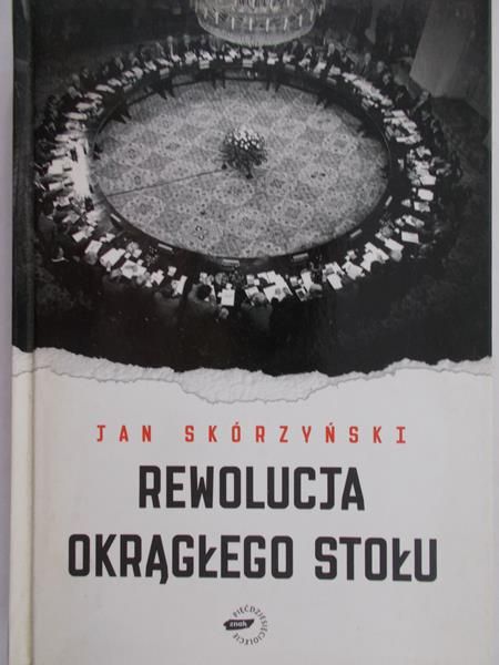 Skórzyński Jan - Rewolucja Okrągłego Stołu