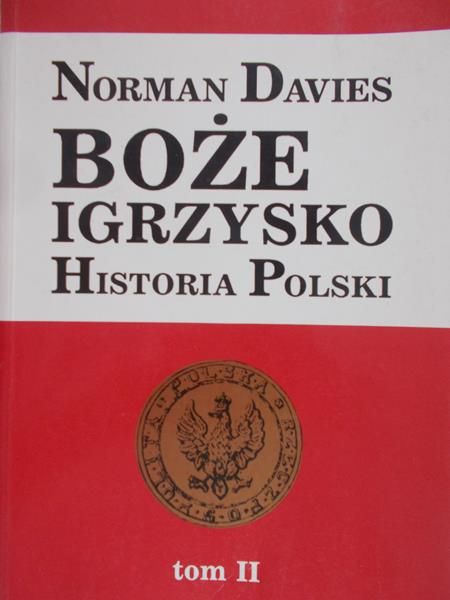 Davies Norman - Boże Igrzysko Historia Polski TOM II