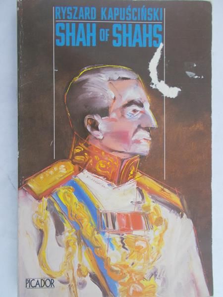 Kapuściński Ryszard - Shah of Shahs