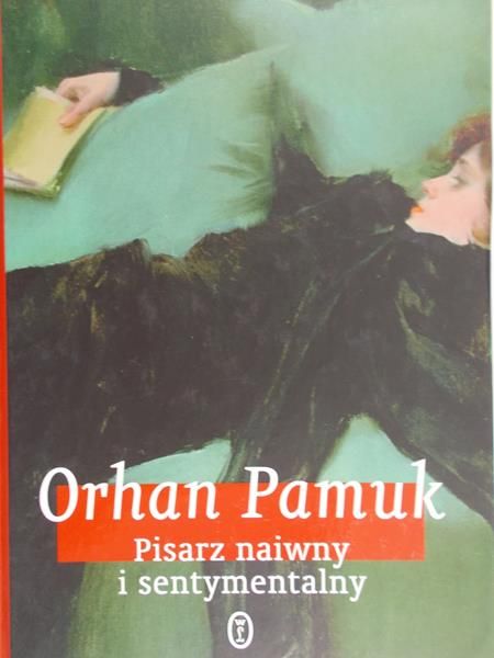 Pamuk Orhan - Pisarz naiwny i sentymentalny