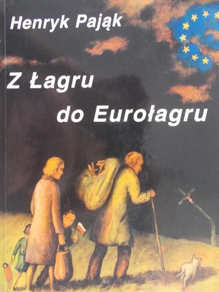 Pająk Henryk - Z Łagru do Eurołagru