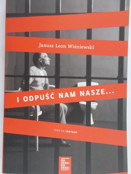 Wiśniewski Janusz Leon - I odpuść nam nasze..