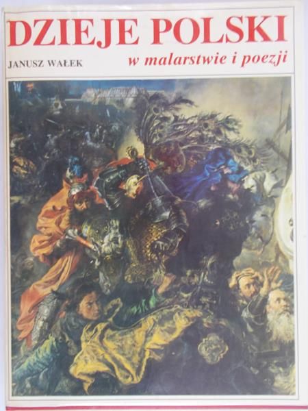 Wałek Janusz  - Dzieje Polski w malarstwie i poezji