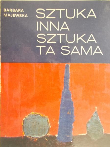 Majewska Barbara - Sztuka inna. Sztuka ta sama