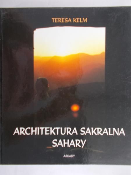 Kelm Teresa - Architektura sakralna Sahary