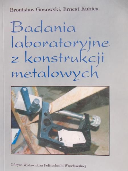 Gosowski Bronisław - Badania laboratoryjne z konstrukcji metalowych