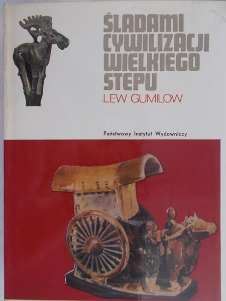 Gumilow Lew - Śladami cywilizacji Wielkiego Stepu