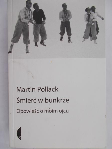Pollack Martin - Śmierć w bunkrze. Opowieść o moim ojcu