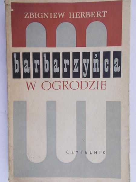 Herbert Zbigniew  - Barbarzyńca w ogrodzie