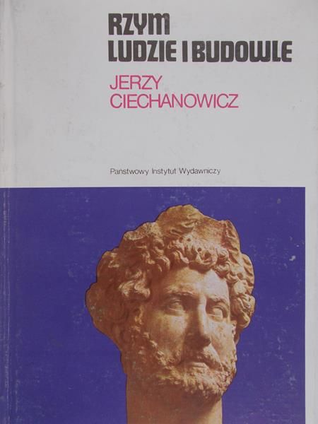 Ciechanowicz Jerzy - Rzym, ludzie i budowle