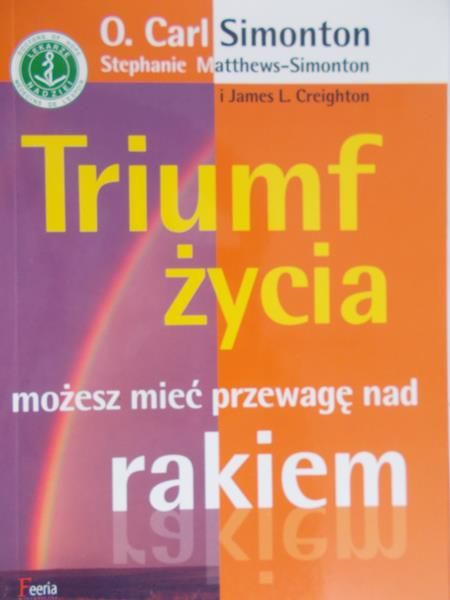 Simonton Carl - Triumf życia możesz mieć przewagę nad rakiem