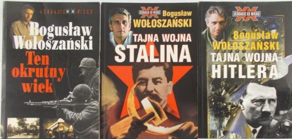 Wołoszański Bogusław - Tajna wojna Hitlera / Tajna wojna Stalina / Ten okrutny wiek