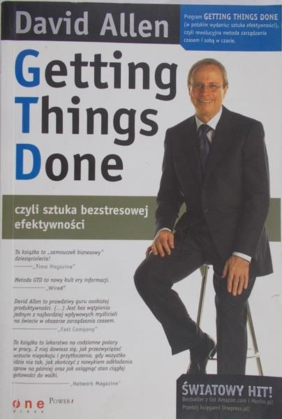 Allen David - Getting Things Done, czyli sztuka bezstresowej efektywności