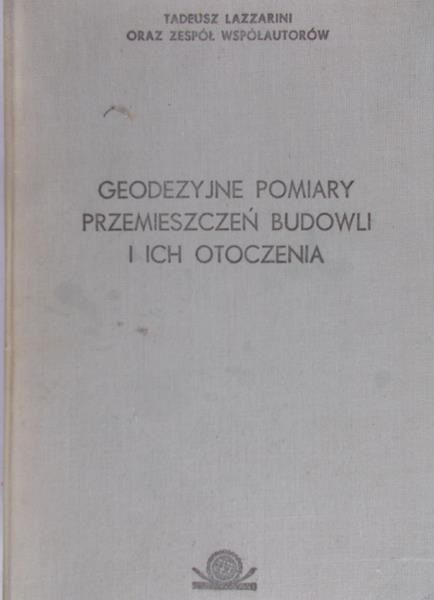 Lazzarini Tadeusz - Geodezyjne pomiary przemieszczeń budowli i ich otoczenia