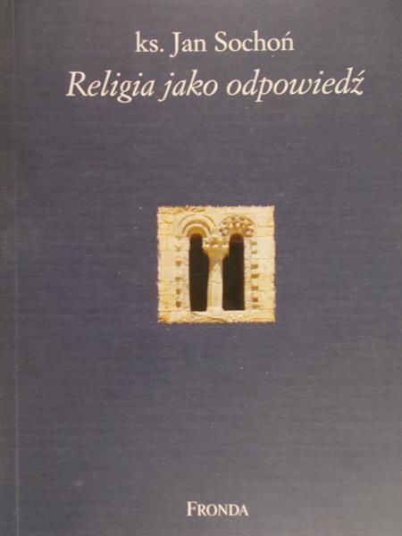 Sochoń Jan - Religia jako odpowiedź