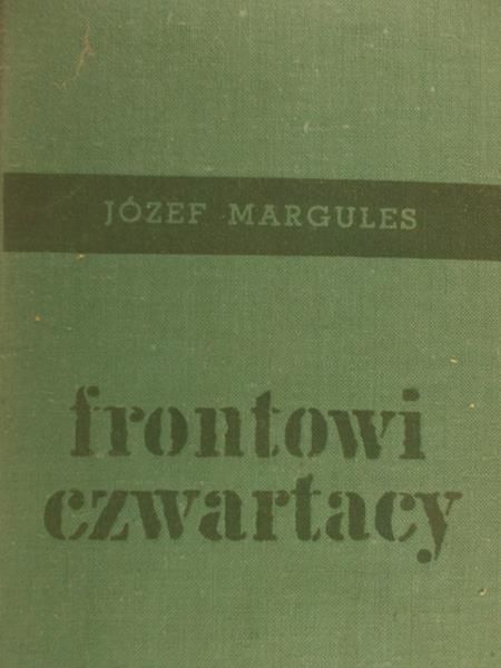 Margules Józef - Frontowi czwartacy