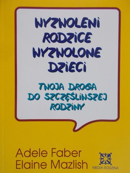 Faber Adele - Wyzwoleni rodzice wyzwolone dzieci