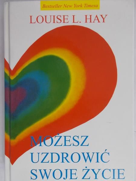 Hay Louise L. - Możesz uzdrowić swoje życie