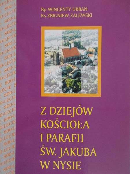 Zalewski Zbigniew - Z dziejów kościoła i parafii św. Jakuba w Nysie