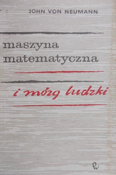 Neumann von John - Maszyna matematyczna i mózg ludzki