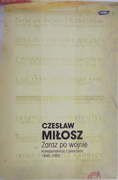 Miłosz Czesław - Zaraz po wojnie, korespondencja z pisarzami 1945-1950