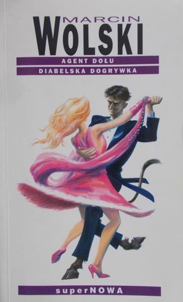Wolski Marcin - Agent dołu. Diabelska dogrywka