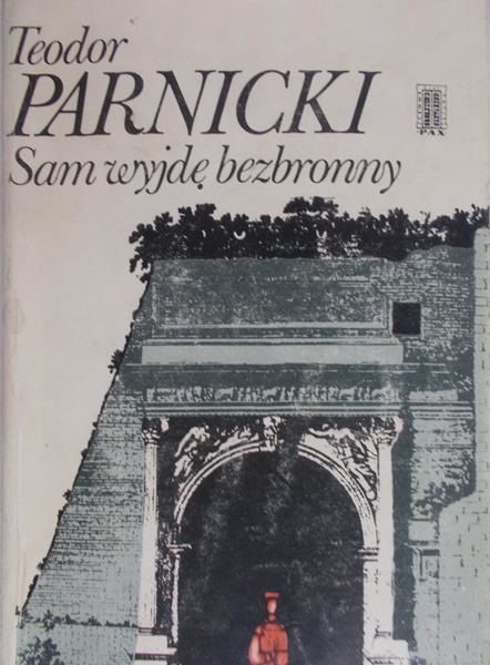 Parnicki Teodor  - Sam wyjdę bezbronny