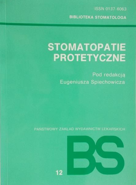 Spiechowicz Eugeniusz (red.) - Stomatopatie protetyczne