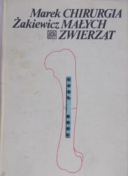 Żakiewicz Marek - Chirurgia małych zwierząt
