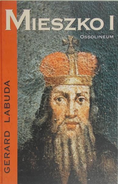 Labuda Gerard - Mieszko I