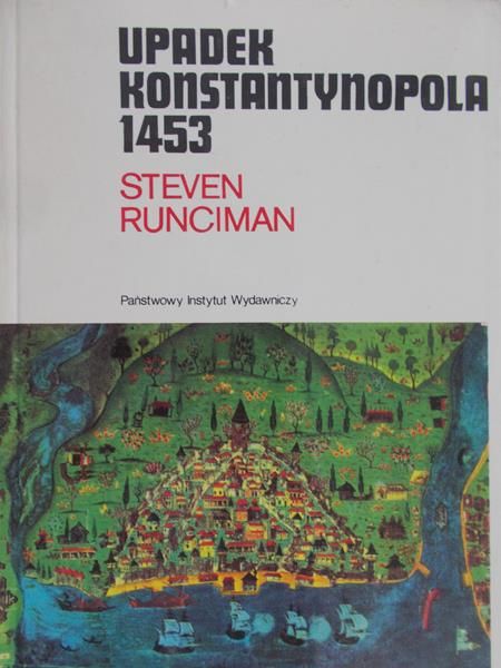 Runciman Steven - Upadek Konstantynopola 1453