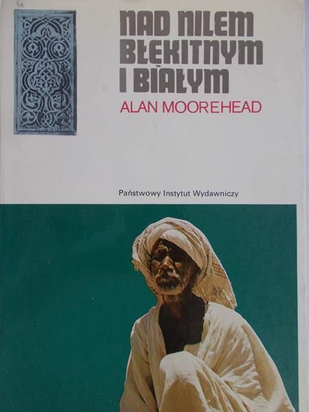 Moorehead Alan - Nad Nilem Błękitnym i Białym