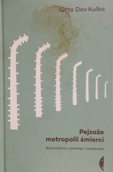 Kulka Otto - Pejzaże metropolii śmierci