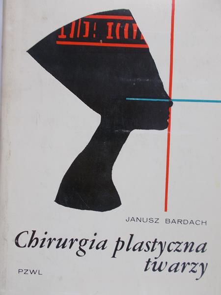Bardach Janusz - Chirurgia plastyczna twarzy