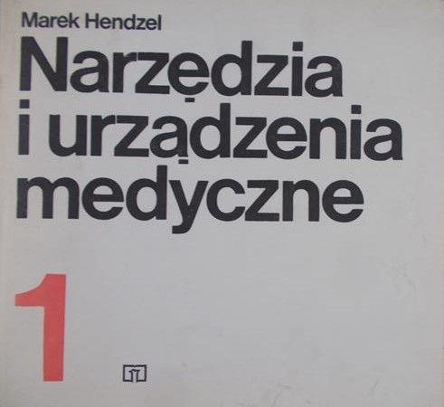 Hendzel Marek - Narzędzia i urządzenia medyczne