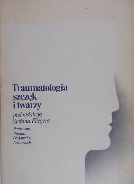 Fliegera  Stefan -  Traumatologia szczęk i twarzy